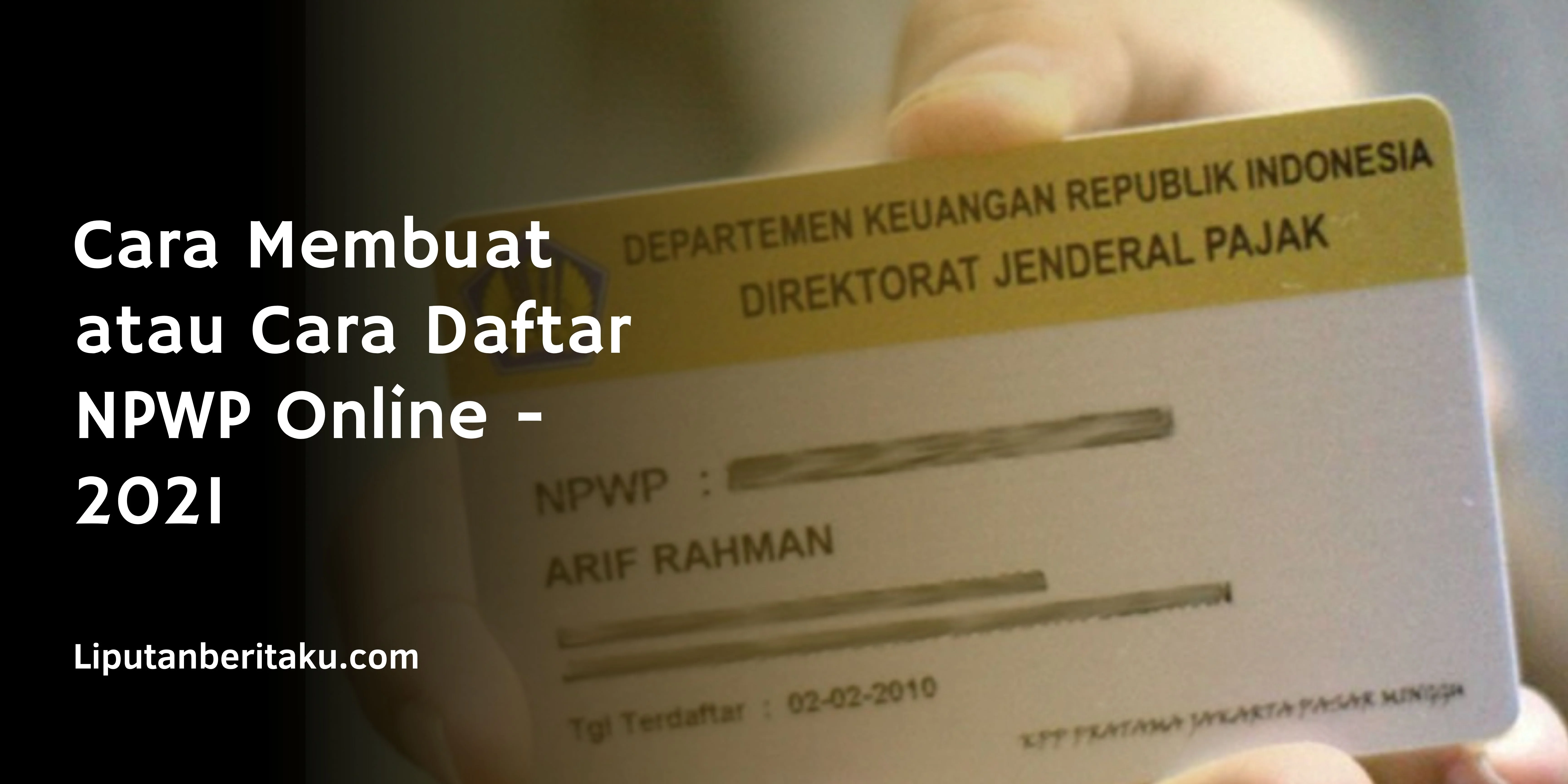 Cara Membuat atau Cara Daftar NPWP Online – 2021