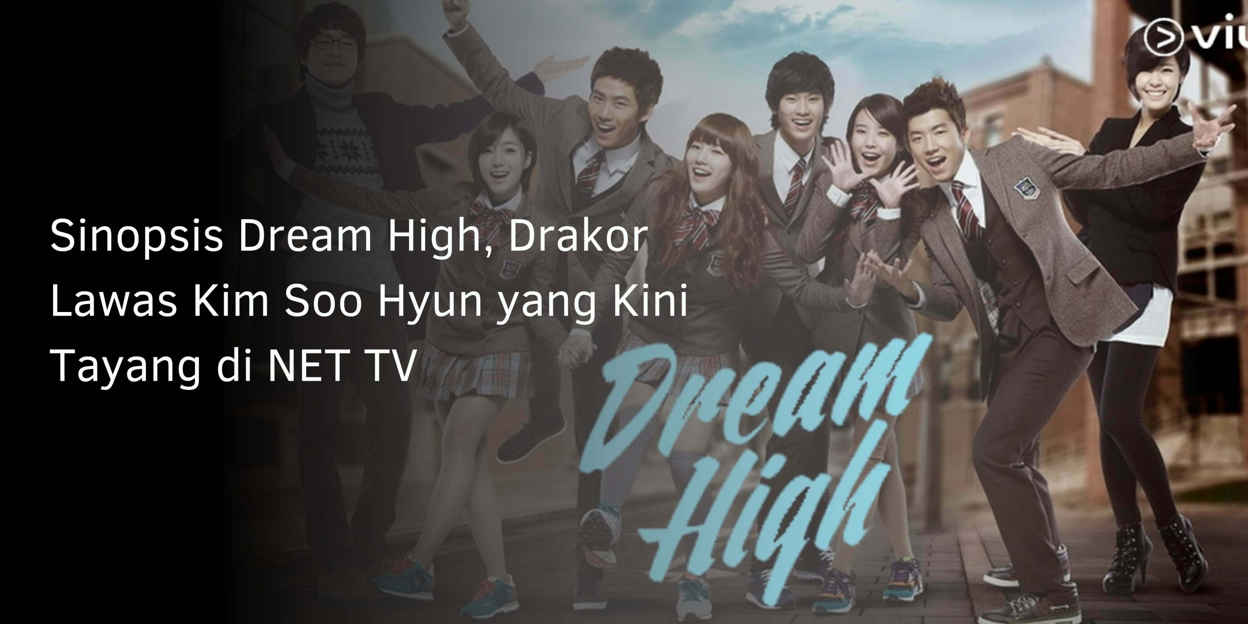Sinopsis Drakor Dream High, Kini Tayang di NET TV